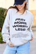 Pray More Worry Less Sweatshirt