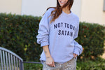 Not Today Satan Sweatshirt