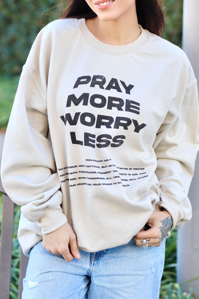 Pray More Worry Less Sweatshirt