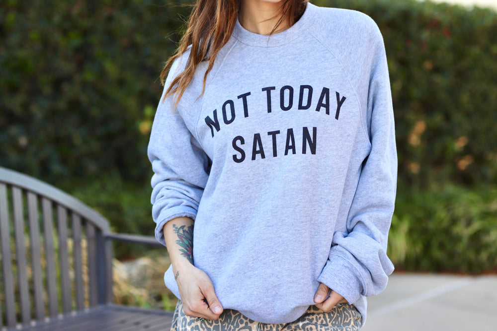 Not Today Satan Sweatshirt