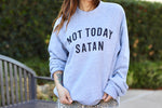 Not Today Satan Sweatshirt