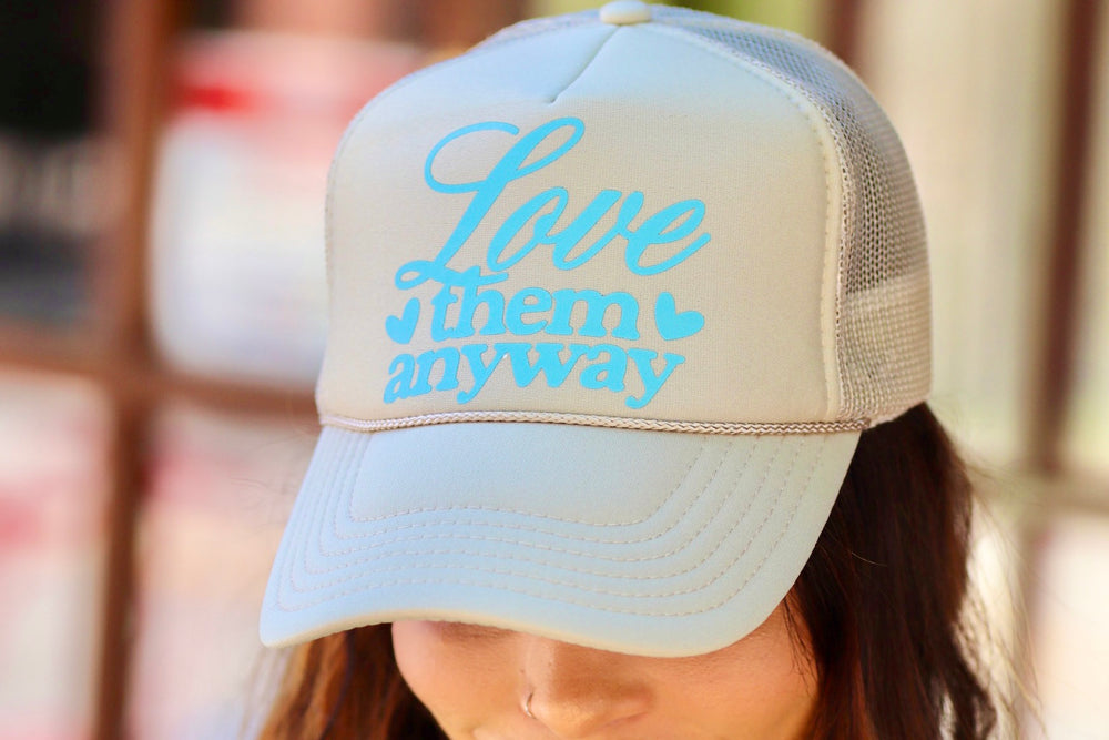 Love Them Anyway Hat