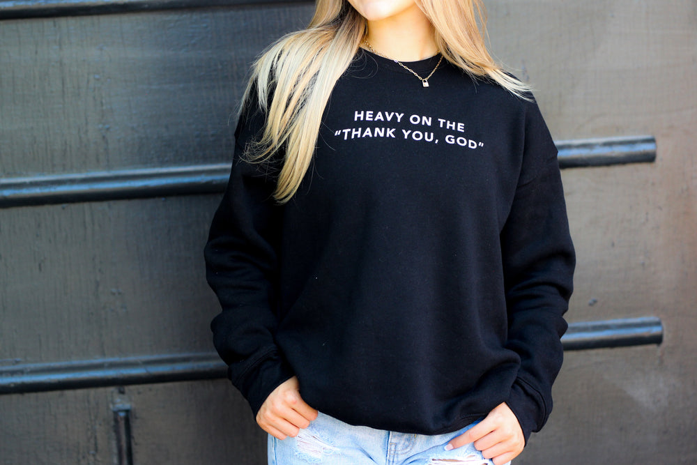 Heavy on the “Thank You” Black Sweatshirt